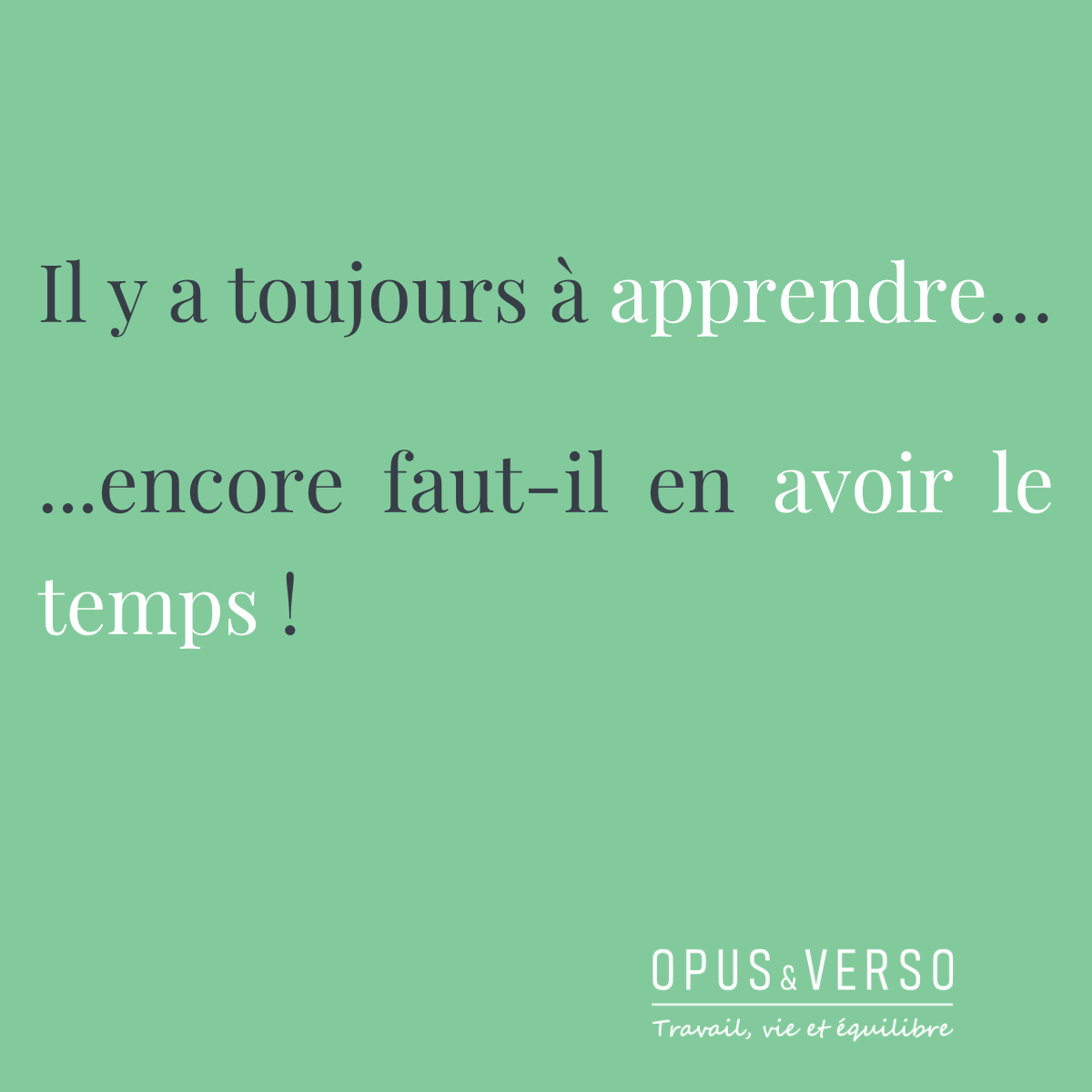 Vous consultez actuellement Il y a toujours à apprendre… encore faut-il en avoir le temps !
