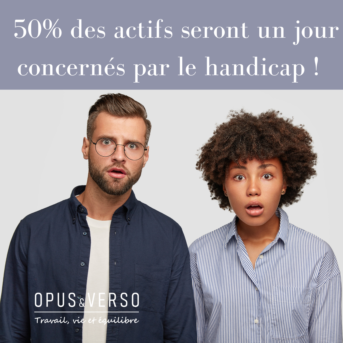 Vous consultez actuellement 50% des actifs seront un jour concernés par le handicap !