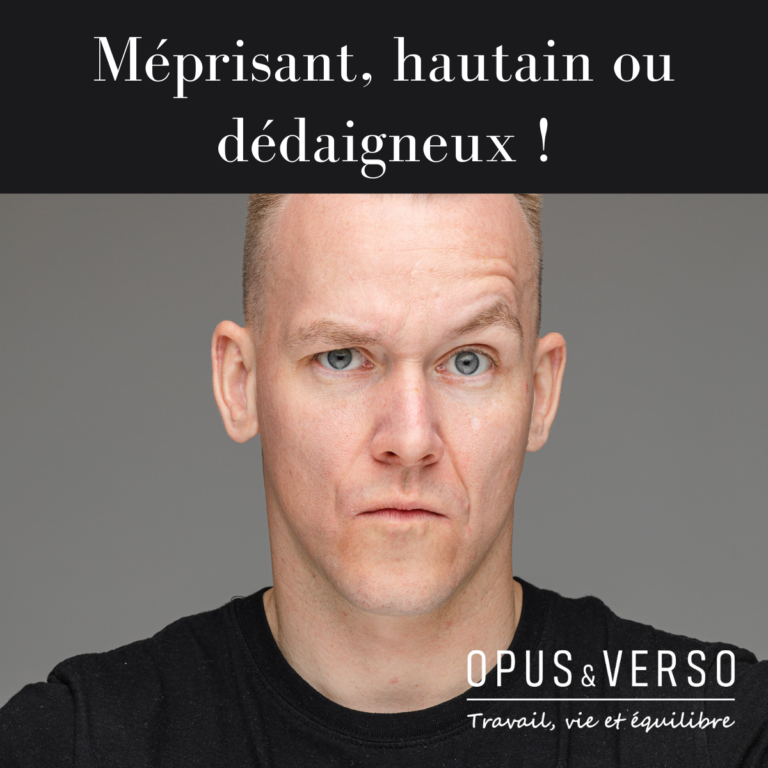Lire la suite à propos de l’article Méprisant, hautain ou dédaigneux !